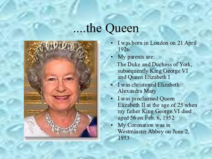 ....the Queen I was born in London on 21 April 1926. My parents