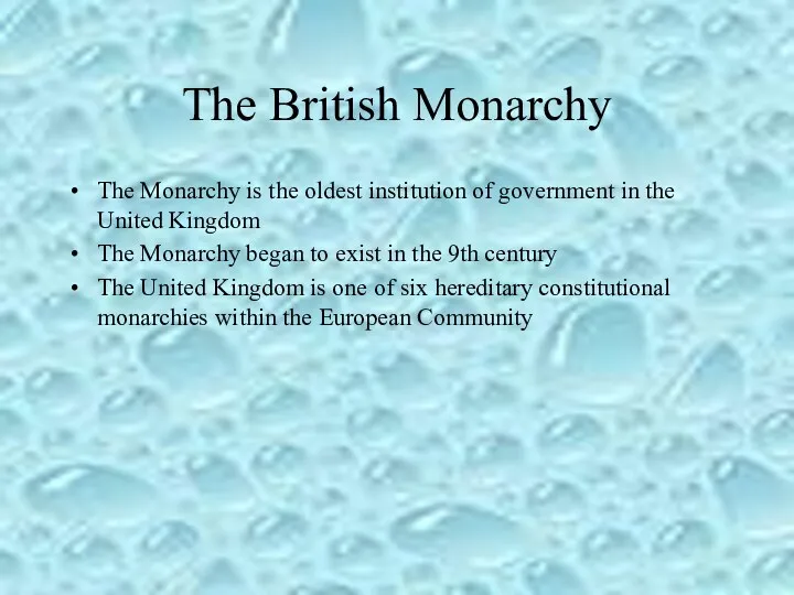 The British Monarchy The Monarchy is the oldest institution of government in the