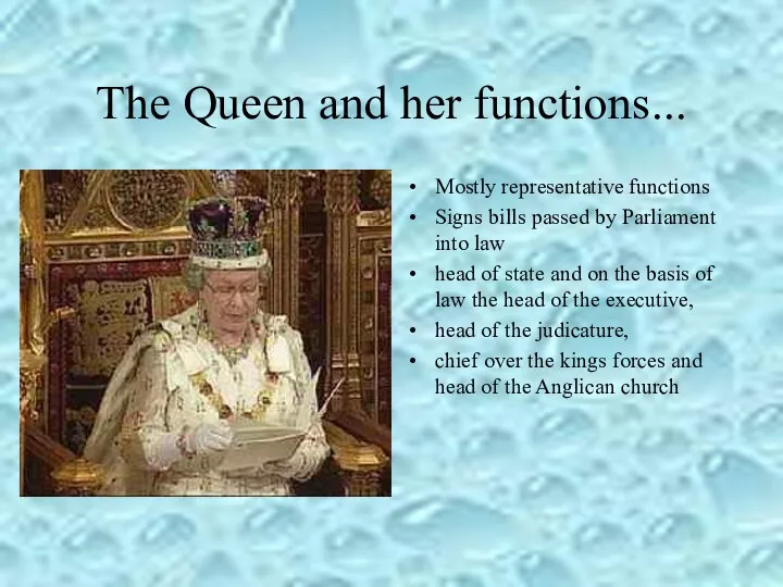 The Queen and her functions... Mostly representative functions Signs bills