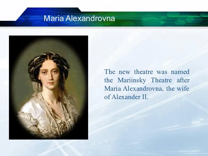 The new theatre was named the Mariinsky Theatre after Maria