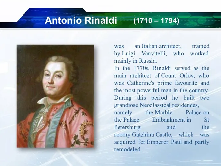 Antonio Rinaldi (1710 – 1794) was an Italian architect, trained