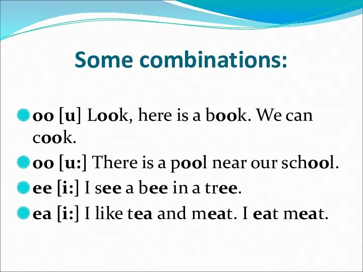 Some combinations: oo [u] Look, here is a book. We