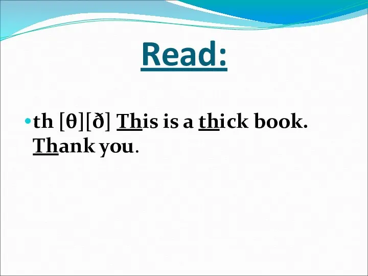 Read: th [θ][ð] This is a thick book. Thank you.