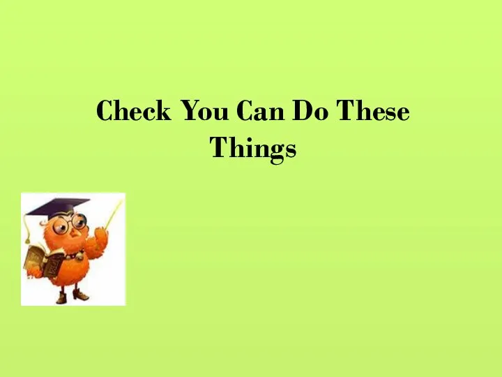 Check You Can Do These Things