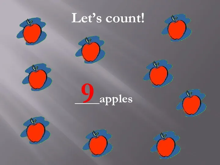 Let’s count! ____apples 9
