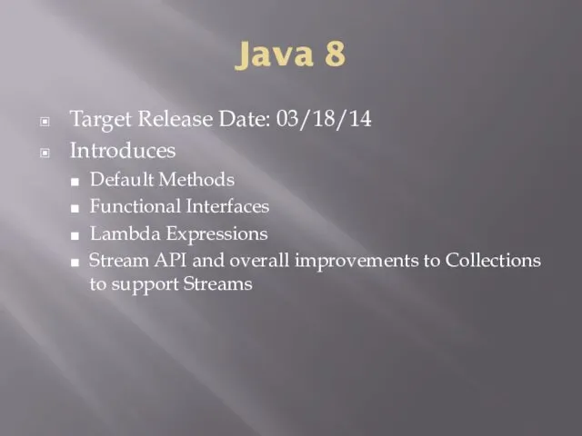 Java 8 Target Release Date: 03/18/14 Introduces Default Methods Functional