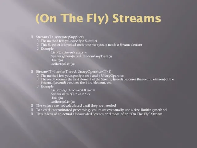 (On The Fly) Streams Stream generate(Supplier) The method lets you