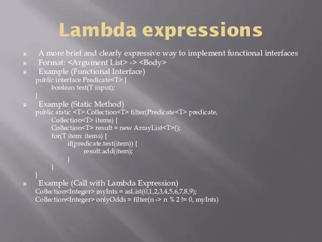 Lambda expressions A more brief and clearly expressive way to