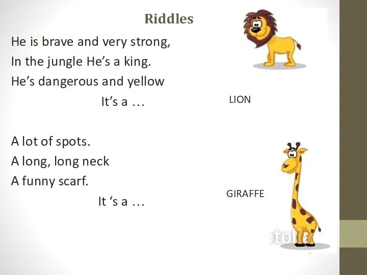 Riddles He is brave and very strong, In the jungle
