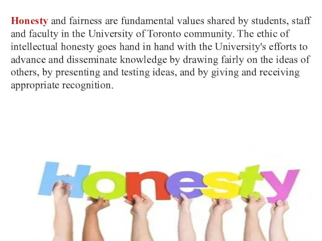 Honesty and fairness are fundamental values shared by students, staff and faculty in