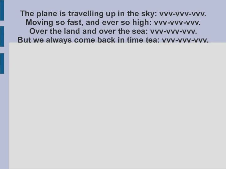 The plane is travelling up in the sky: vvv-vvv-vvv. Moving