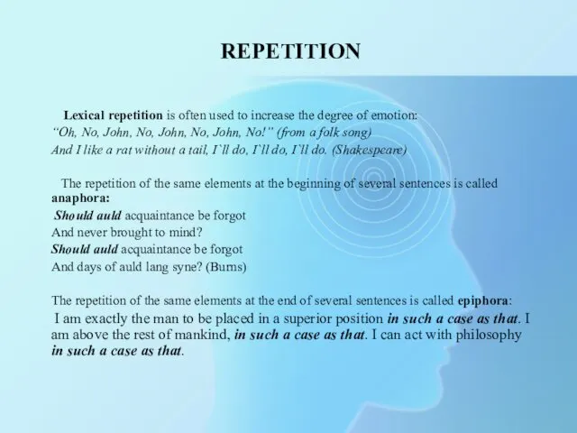 REPETITION Lexical repetition is often used to increase the degree