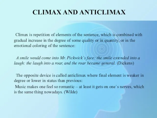 CLIMAX AND ANTICLIMAX Climax is repetition of elements of the