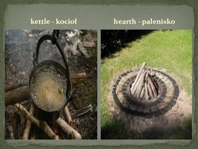 kettle - kocioł hearth - palenisko