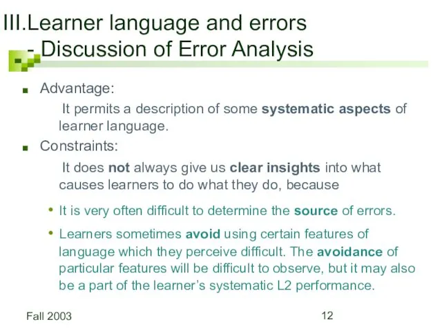 Fall 2003 Learner language and errors - Discussion of Error Analysis Advantage: It