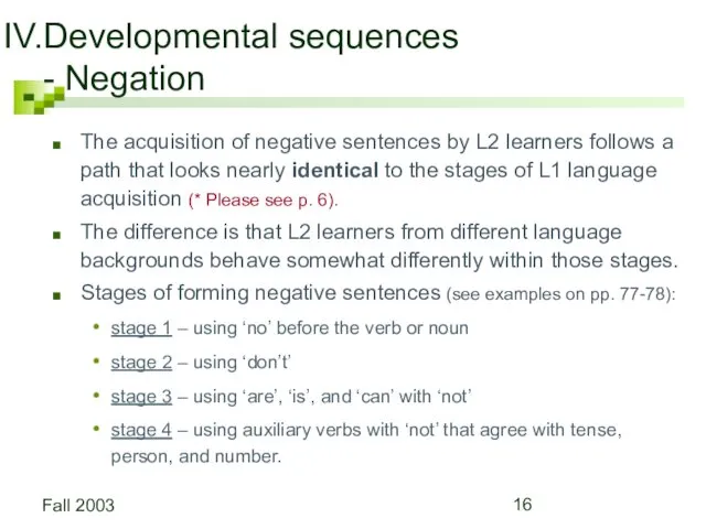 Fall 2003 Developmental sequences - Negation The acquisition of negative sentences by L2