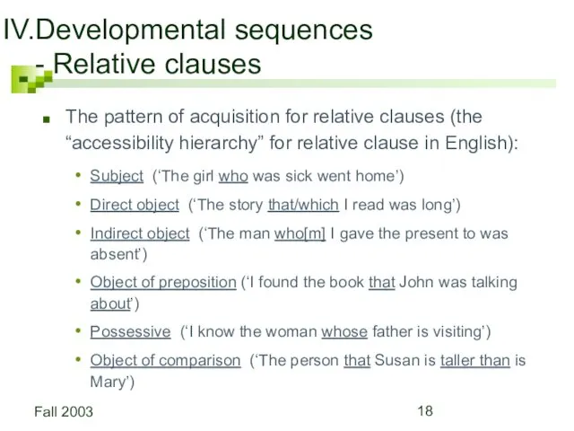 Fall 2003 Developmental sequences - Relative clauses The pattern of acquisition for relative