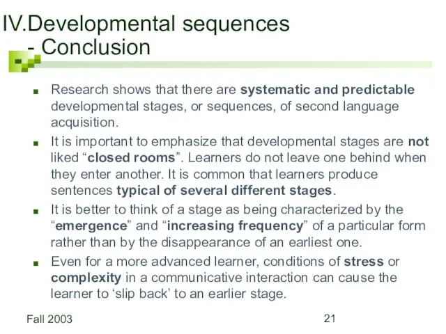 Fall 2003 Developmental sequences - Conclusion Research shows that there are systematic and
