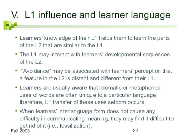 Fall 2003 V. L1 influence and learner language Learners’ knowledge of their L1