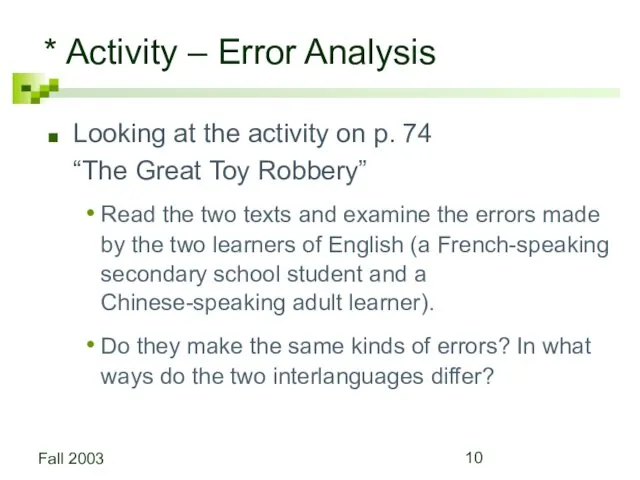 Fall 2003 * Activity – Error Analysis Looking at the