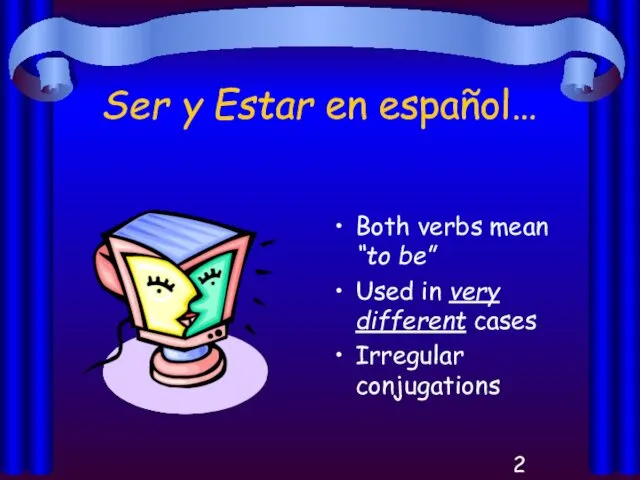 Ser y Estar en español… Both verbs mean “to be”