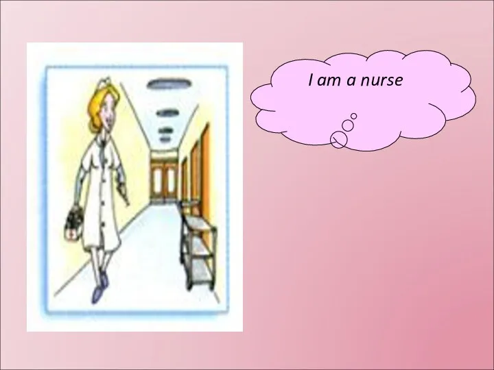 I am a nurse