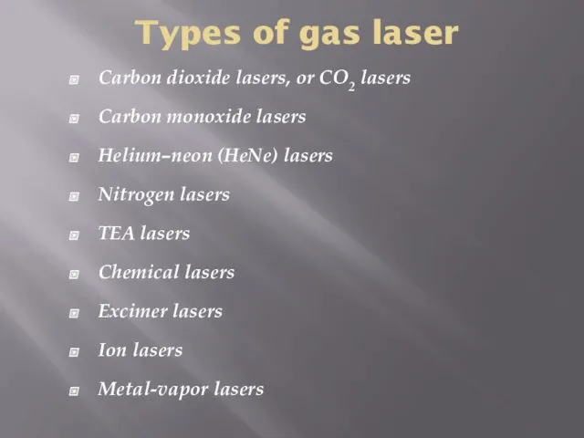 Types of gas laser Carbon dioxide lasers, or CO2 lasers