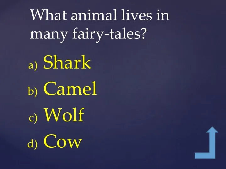 Shark Camel Wolf Cow What animal lives in many fairy-tales?