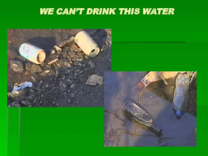 WE CAN’T DRINK THIS WATER