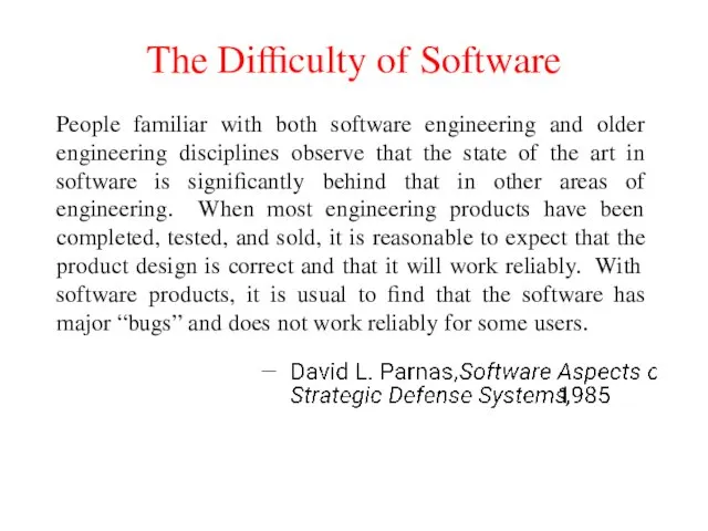 The Difficulty of Software People familiar with both software engineering and older engineering
