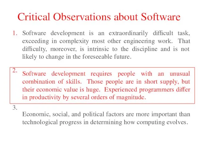 Critical Observations about Software 1. 2. 3. Software development is