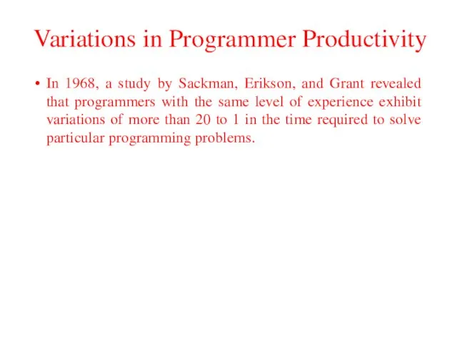 Variations in Programmer Productivity In 1968, a study by Sackman,