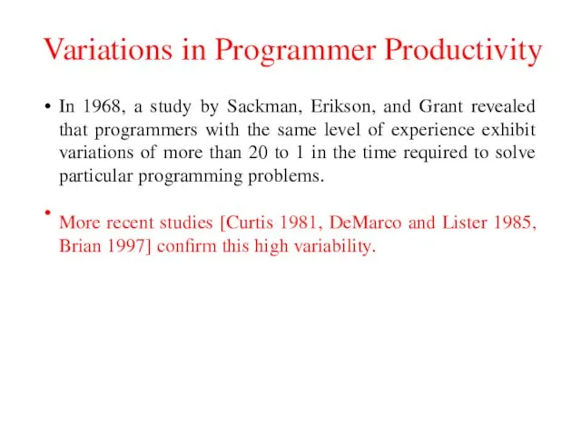 Variations in Programmer Productivity In 1968, a study by Sackman, Erikson, and Grant