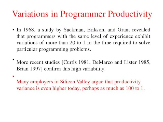 Variations in Programmer Productivity In 1968, a study by Sackman, Erikson, and Grant
