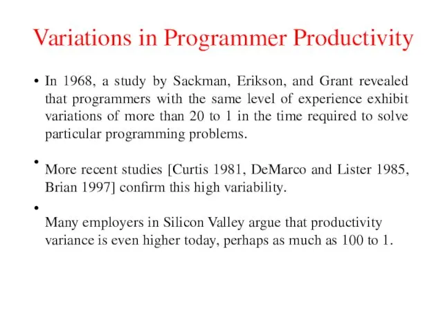 Variations in Programmer Productivity In 1968, a study by Sackman, Erikson, and Grant