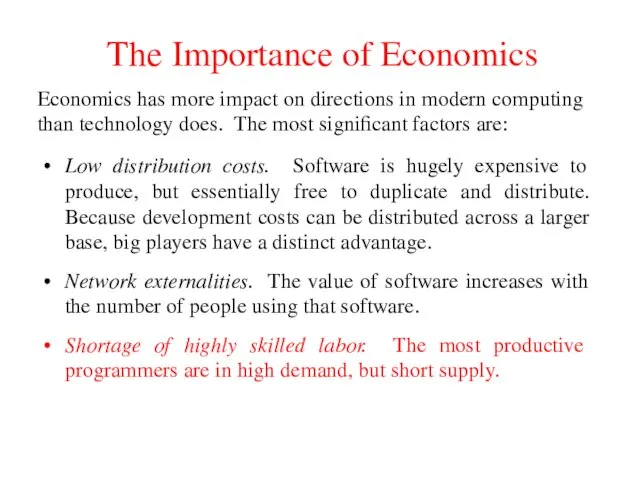 The Importance of Economics Low distribution costs. Software is hugely