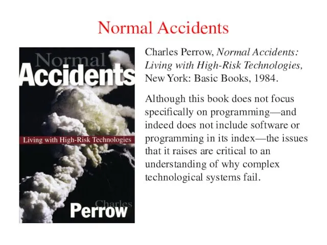Normal Accidents Charles Perrow, Normal Accidents: Living with High-Risk Technologies, New York: Basic