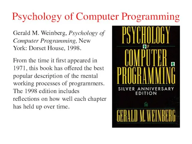 Psychology of Computer Programming Gerald M. Weinberg, Psychology of Computer Programming, New York:
