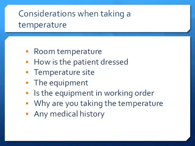 Considerations when taking a temperature Room temperature How is the