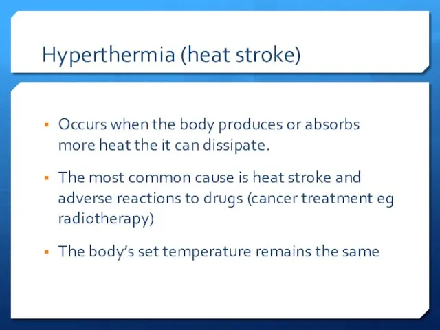 Hyperthermia (heat stroke) Occurs when the body produces or absorbs