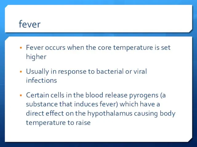 fever Fever occurs when the core temperature is set higher