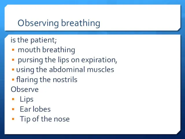 is the patient; mouth breathing pursing the lips on expiration,