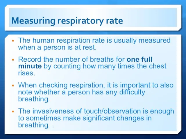 Measuring respiratory rate The human respiration rate is usually measured