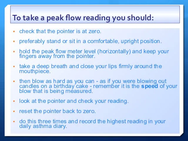 To take a peak flow reading you should: check that