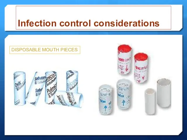 Infection control considerations DISPOSABLE MOUTH PIECES