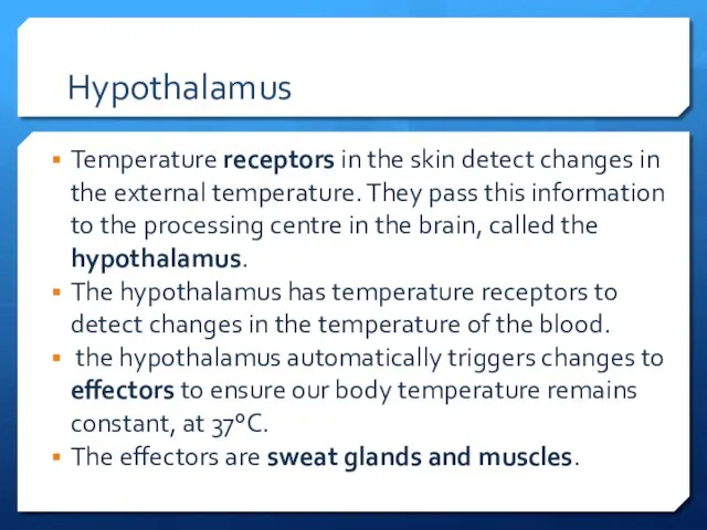 Temperature receptors in the skin detect changes in the external