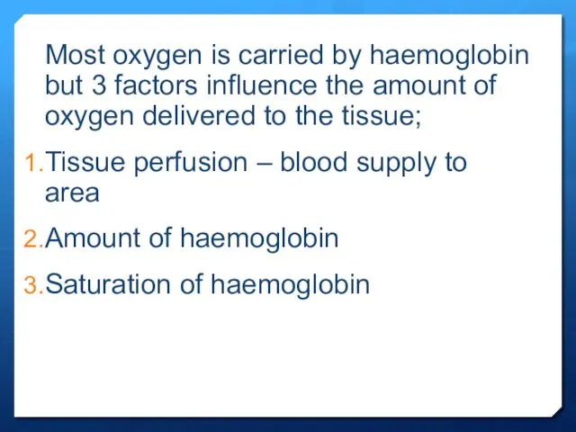 Most oxygen is carried by haemoglobin but 3 factors influence