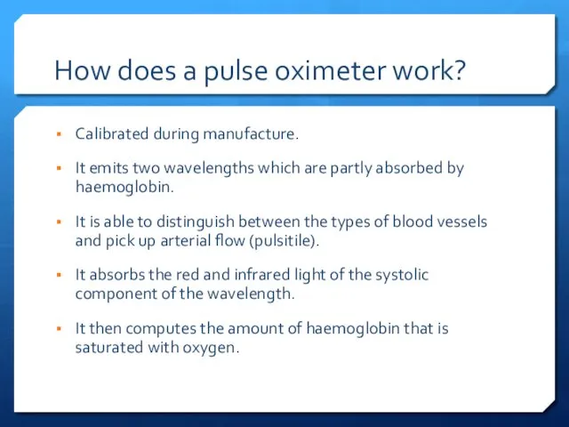 How does a pulse oximeter work? Calibrated during manufacture. It