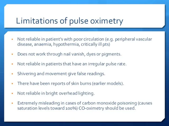 Limitations of pulse oximetry Not reliable in patient’s with poor