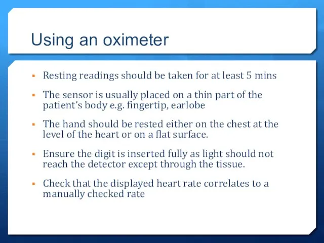 Using an oximeter Resting readings should be taken for at